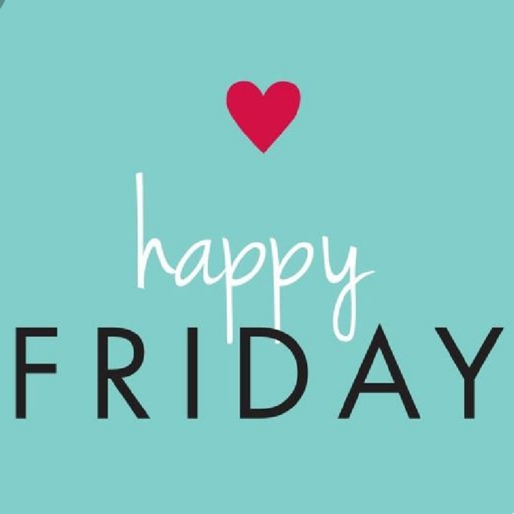 Happy Friday Happy Friday